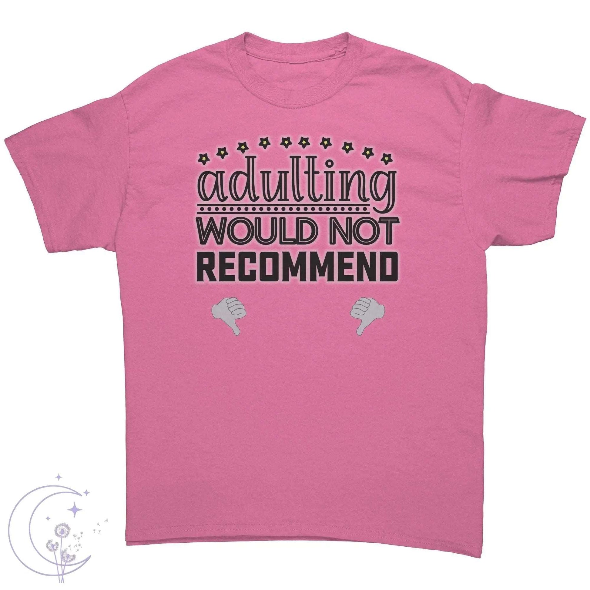 Adulting Would Not Recommend Tee