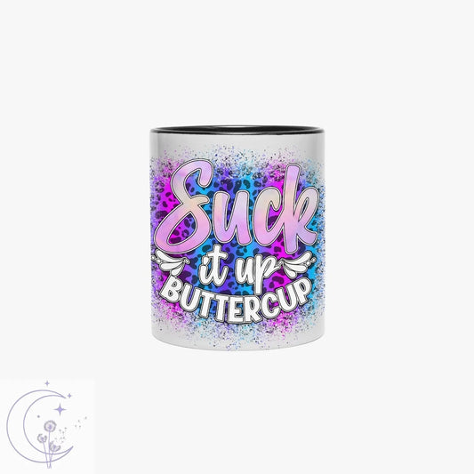 "Suck It Up Buttercup" Ceramic Coffee Mug 