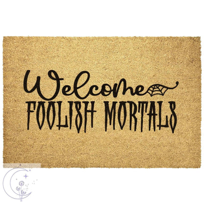 Welcome Foolish Mortals Doormat